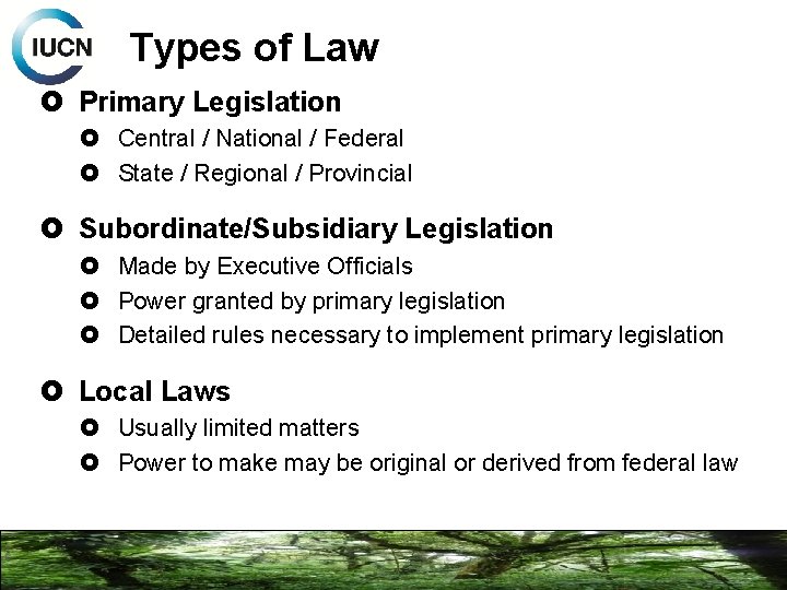 Types of Law Primary Legislation Central / National / Federal State / Regional /