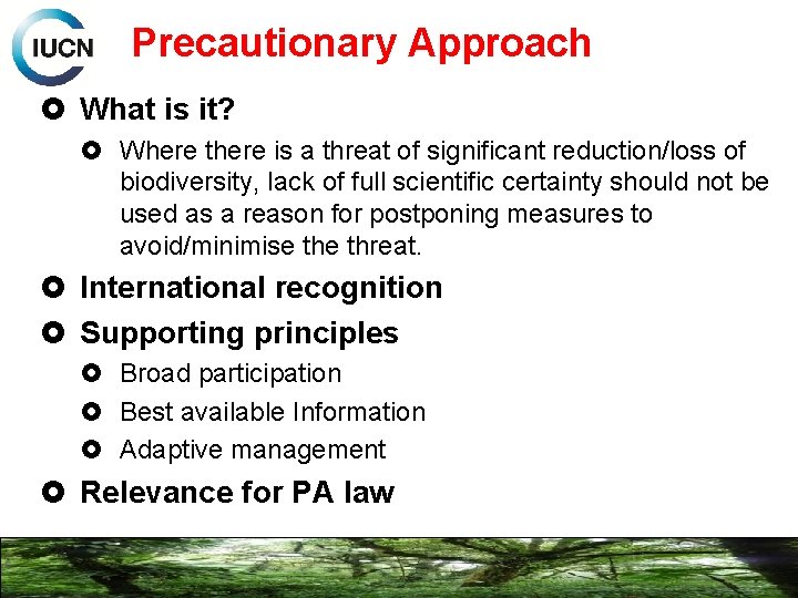 Precautionary Approach What is it? Where there is a threat of significant reduction/loss of