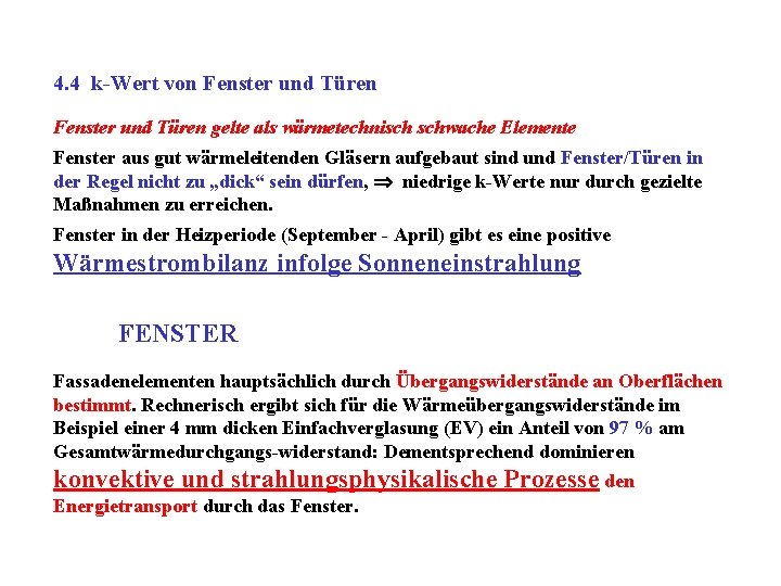 4. 4 k-Wert von Fenster und Türen gelte als wärmetechnisch schwache Elemente Fenster aus