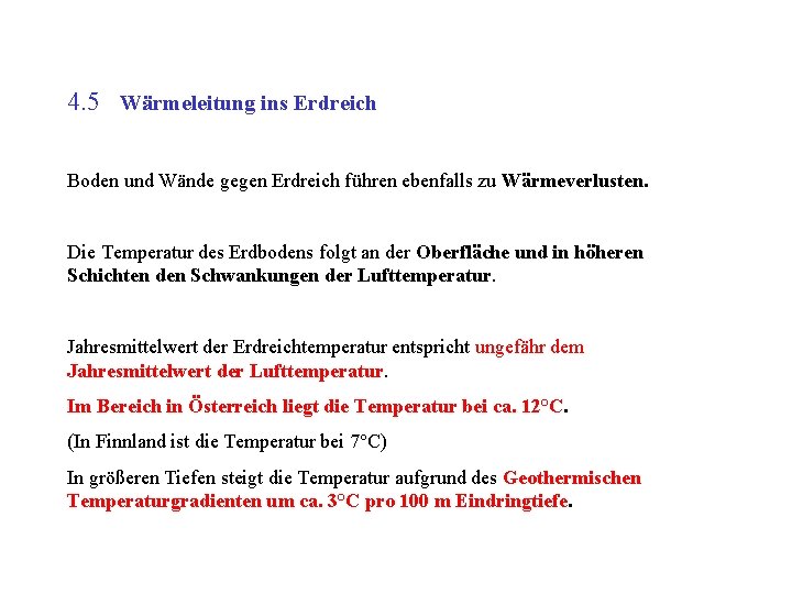 4. 5 Wärmeleitung ins Erdreich Boden und Wände gegen Erdreich führen ebenfalls zu Wärmeverlusten.