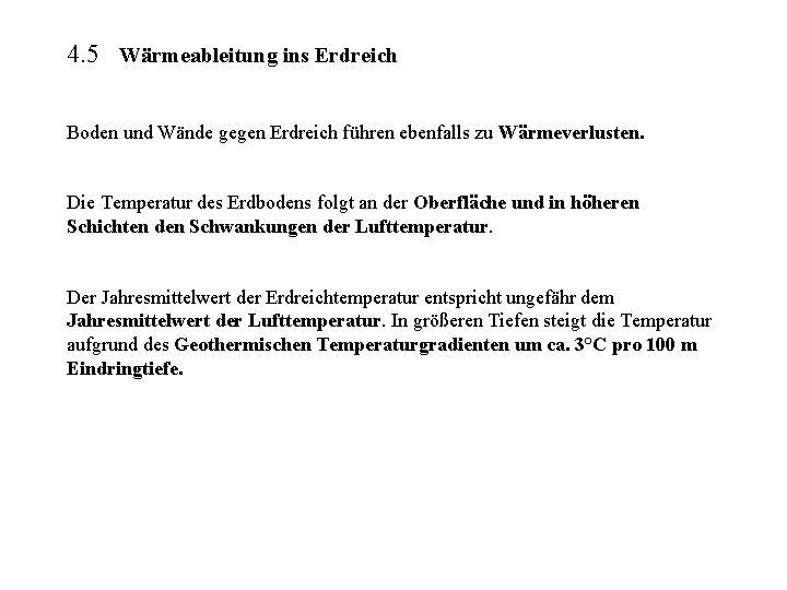 4. 5 Wärmeableitung ins Erdreich Boden und Wände gegen Erdreich führen ebenfalls zu Wärmeverlusten.