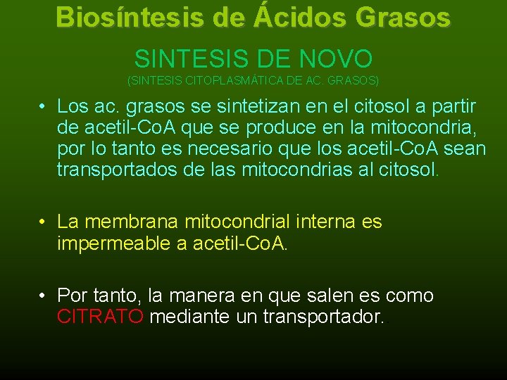 Biosíntesis de Ácidos Grasos SINTESIS DE NOVO (SINTESIS CITOPLASMÁTICA DE AC. GRASOS) • Los