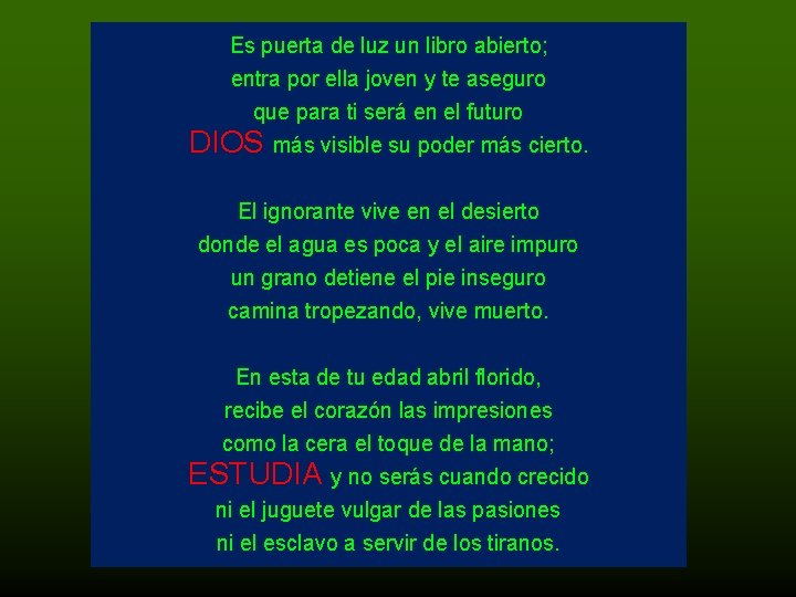 Es puerta de luz un libro abierto; entra por ella joven y te aseguro
