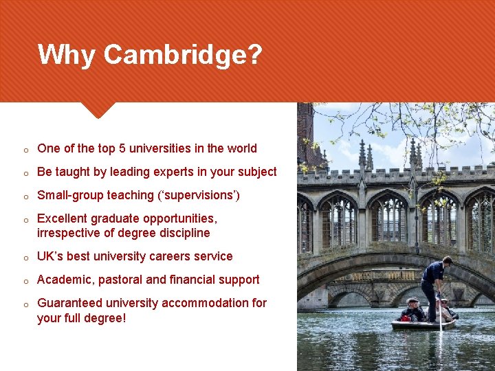 Why Cambridge? o One of the top 5 universities in the world o Be