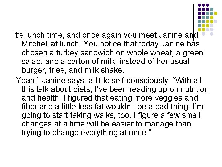 It’s lunch time, and once again you meet Janine and Mitchell at lunch. You