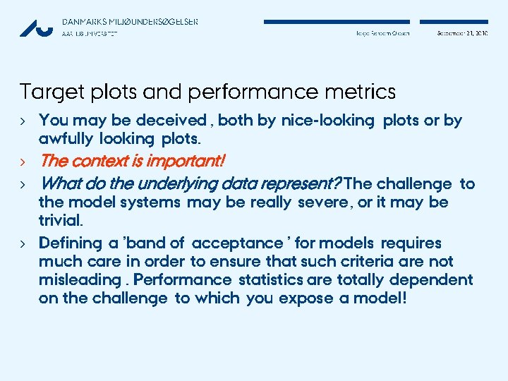 DANMARKS MILJØUNDERSØGELSER AARHUS UNIVERSITET Helge Rørdam Olesen September 21, 2010 Target plots and performance