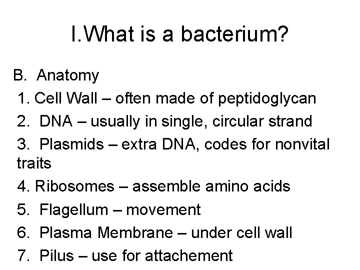 I. What is a bacterium? B. Anatomy 1. Cell Wall – often made of