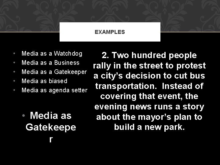 EXAMPLES • • • Media as a Watchdog Media as a Business Media as