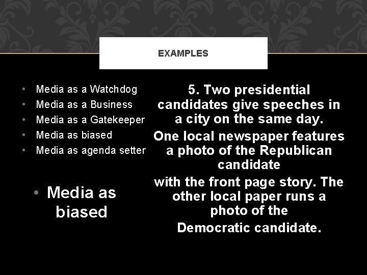 EXAMPLES • • • Media as a Watchdog Media as a Business Media as