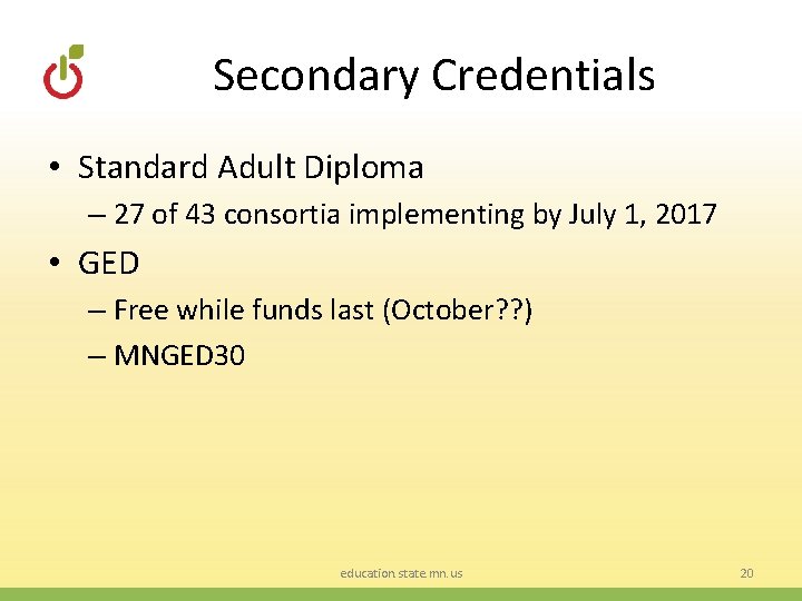 Secondary Credentials • Standard Adult Diploma – 27 of 43 consortia implementing by July