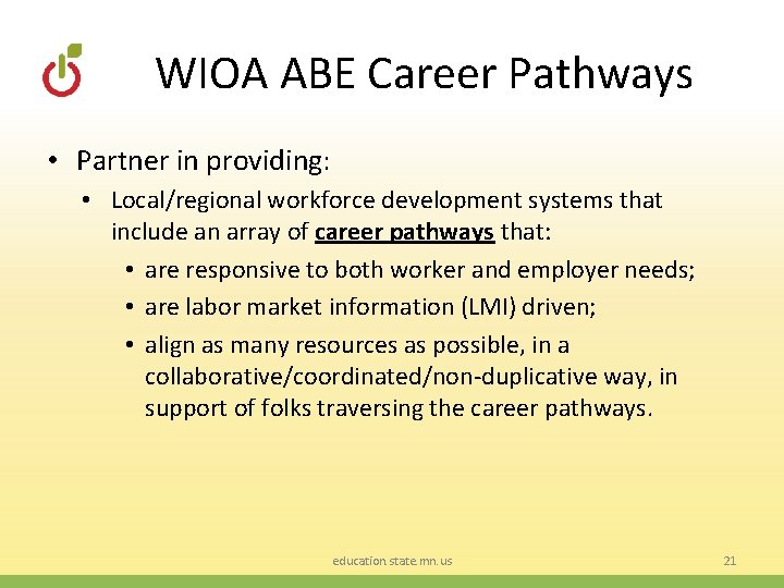 WIOA ABE Career Pathways • Partner in providing: • Local/regional workforce development systems that