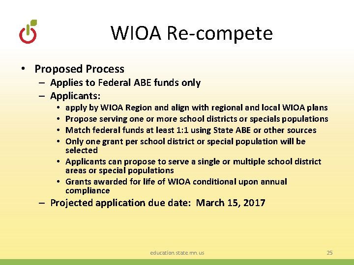 WIOA Re-compete • Proposed Process – Applies to Federal ABE funds only – Applicants: