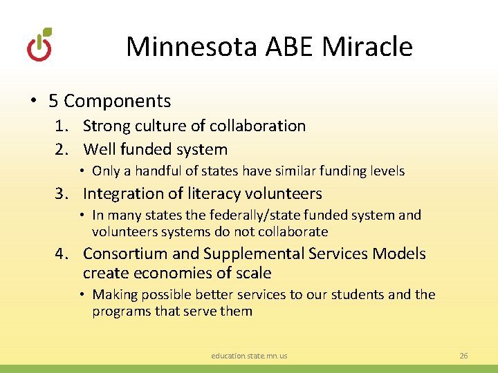 Minnesota ABE Miracle • 5 Components 1. Strong culture of collaboration 2. Well funded