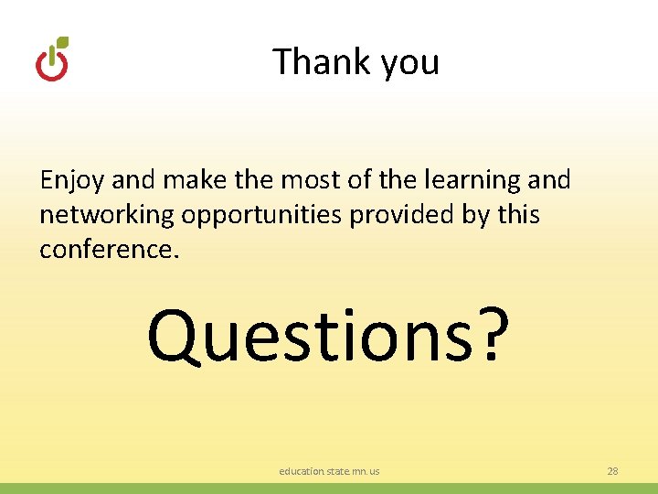 Thank you Enjoy and make the most of the learning and networking opportunities provided