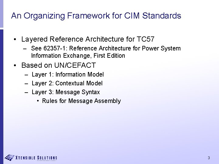 An Organizing Framework for CIM Standards • Layered Reference Architecture for TC 57 –