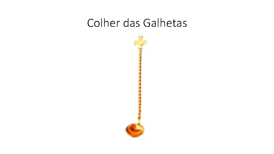 Colher das Galhetas 