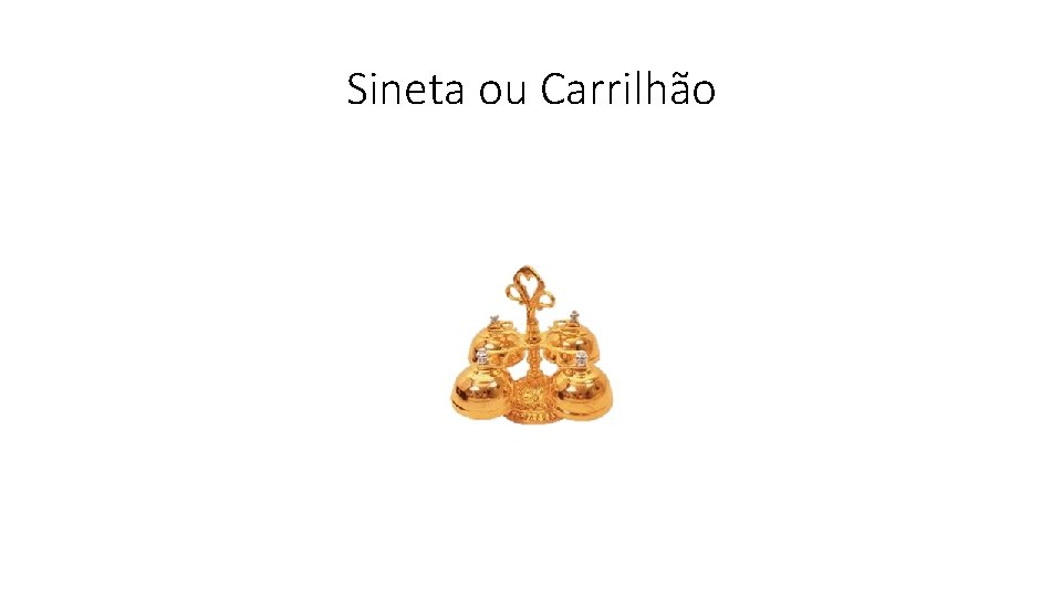 Sineta ou Carrilhão 