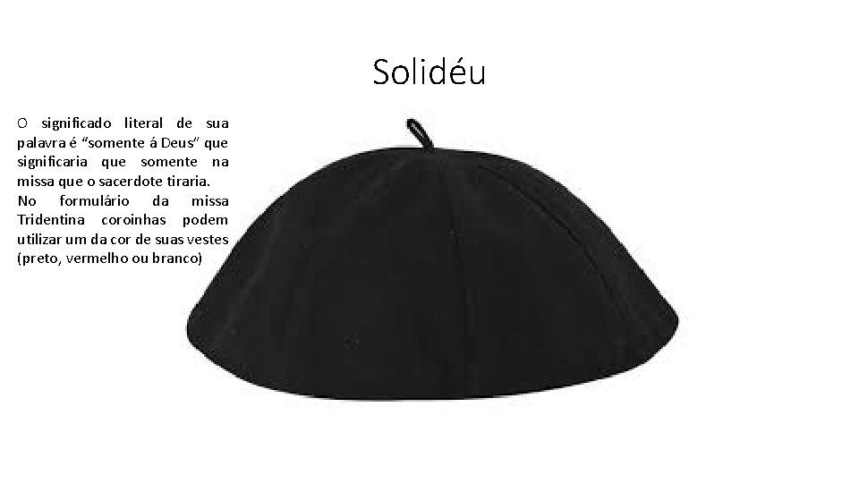 Solidéu O significado literal de sua palavra é “somente á Deus” que significaria que