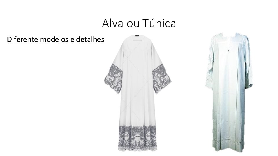 Alva ou Túnica Diferente modelos e detalhes 