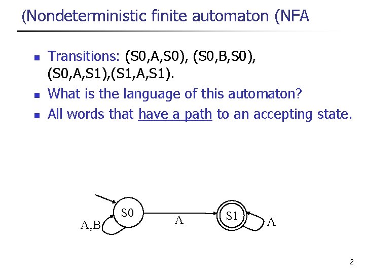 (Nondeterministic finite automaton (NFA n n n Transitions: (S 0, A, S 0), (S