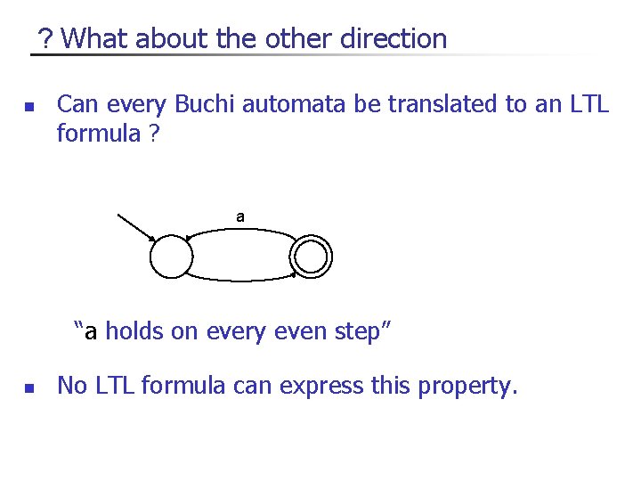 ? What about the other direction n Can every Buchi automata be translated to