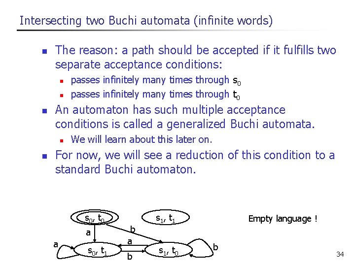 Intersecting two Buchi automata (infinite words) n The reason: a path should be accepted Intersecting two Buchi automata (infinite words) n The reason: a path should be accepted