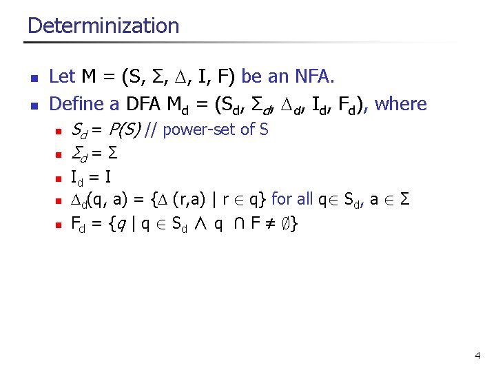 Determinization n n Let M = (S, Σ, , I, F) be an NFA.