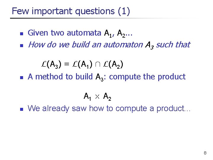 Few important questions (1) n n Given two automata A 1, A 2. . Few important questions (1) n n Given two automata A 1, A 2. .