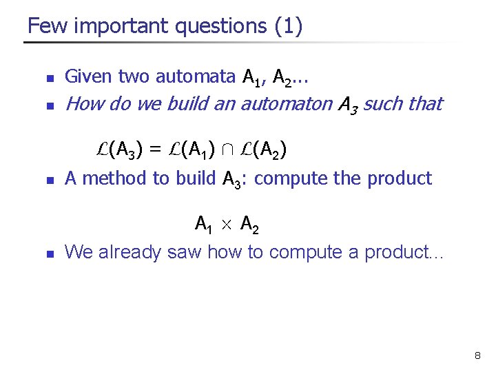 Few important questions (1) n n Given two automata A 1, A 2. .