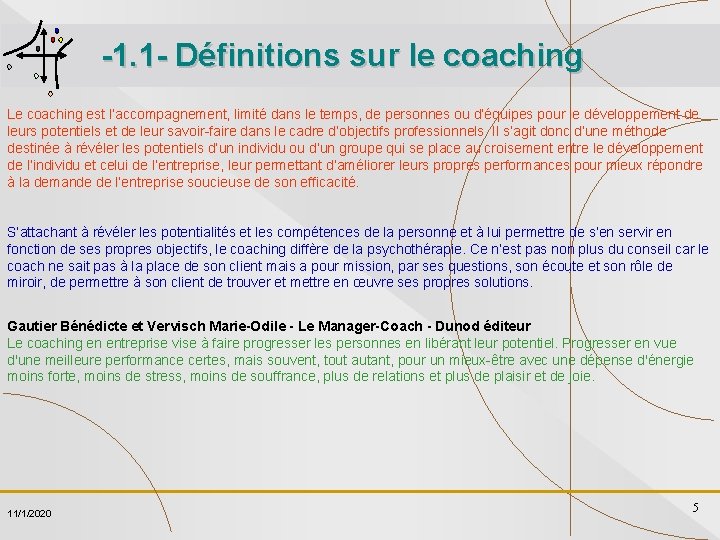 -1. 1 - Définitions sur le coaching Le coaching est l’accompagnement, limité dans le