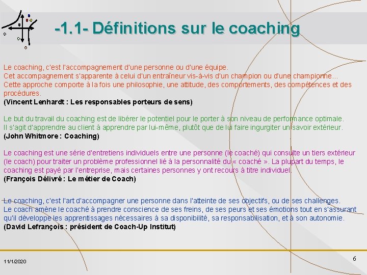 -1. 1 - Définitions sur le coaching Le coaching, c’est l’accompagnement d’une personne ou