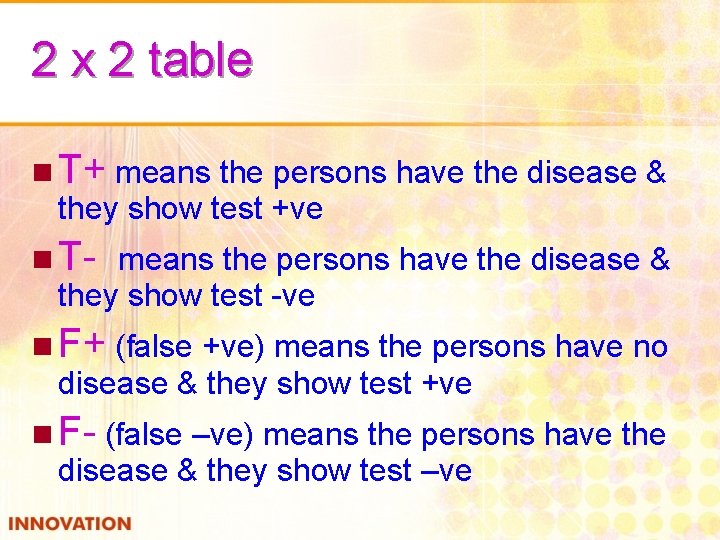 2 x 2 table n T+ means the persons have the disease & they