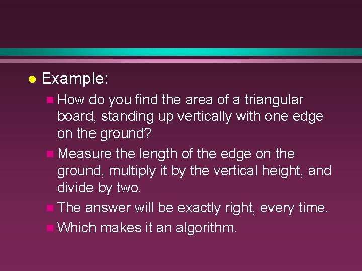 l Example: n How do you find the area of a triangular board, standing