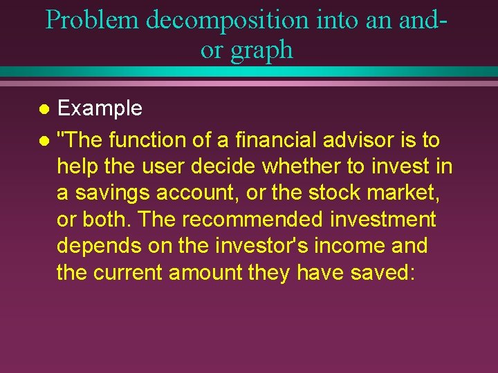 Problem decomposition into an andor graph Example l "The function of a financial advisor