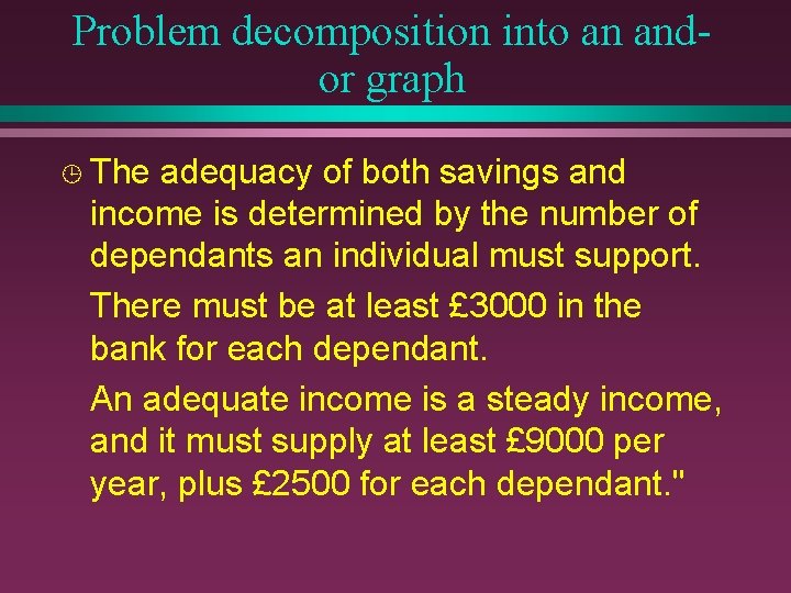 Problem decomposition into an andor graph ¹ The adequacy of both savings and income