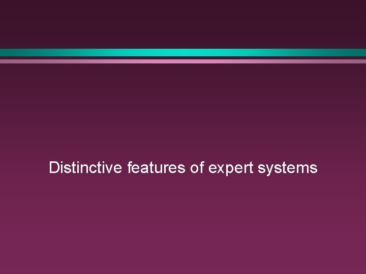 Distinctive features of expert systems 