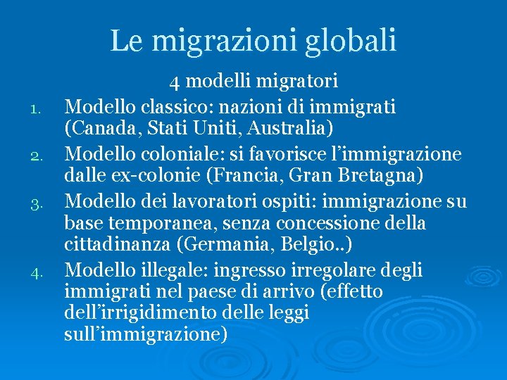 Le migrazioni globali 1. 2. 3. 4 modelli migratori Modello classico: nazioni di immigrati