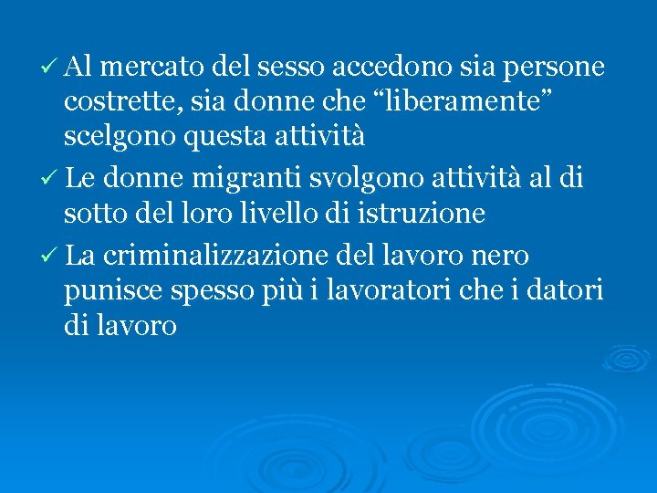 ü Al mercato del sesso accedono sia persone costrette, sia donne che “liberamente” scelgono