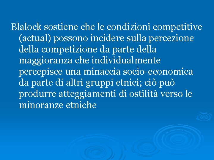 Blalock sostiene che le condizioni competitive (actual) possono incidere sulla percezione della competizione da