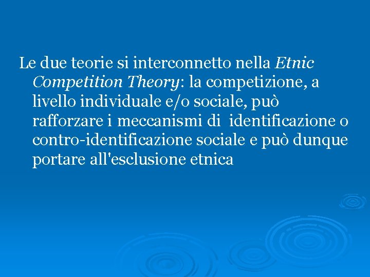 Le due teorie si interconnetto nella Etnic Competition Theory: la competizione, a livello individuale