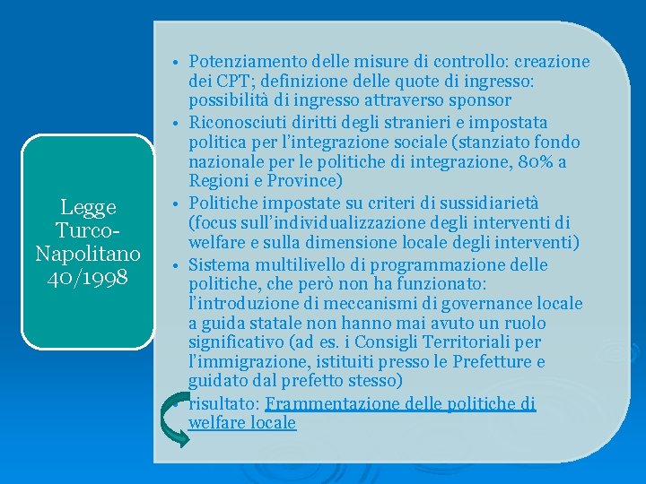 Legge Turco. Napolitano 40/1998 • Potenziamento delle misure di controllo: creazione dei CPT; definizione