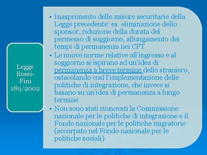 Legge Bossi. Fini 189/2002 • Inasprimento delle misure securitarie della Legge precedente: es. eliminazione