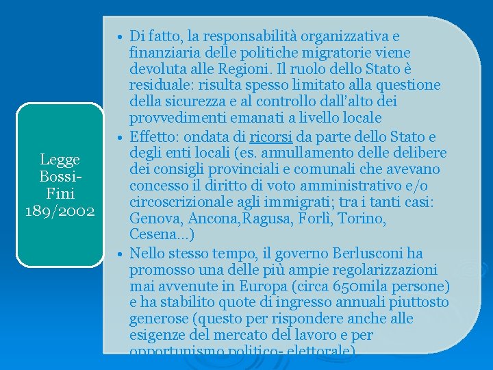 Legge Bossi. Fini 189/2002 • Di fatto, la responsabilità organizzativa e finanziaria delle politiche