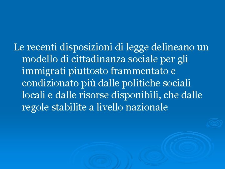 Le recenti disposizioni di legge delineano un modello di cittadinanza sociale per gli immigrati