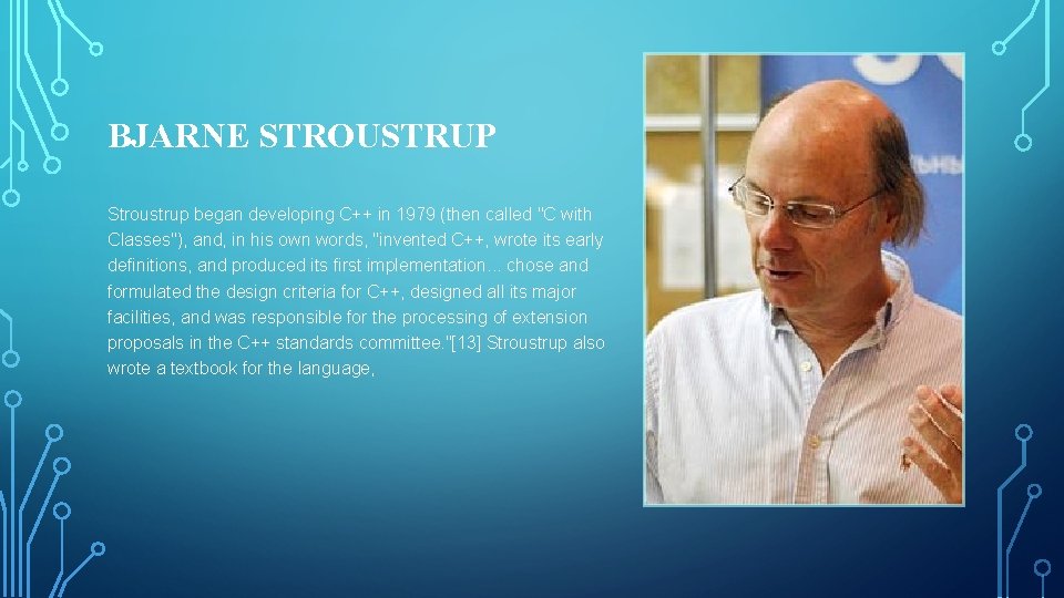 BJARNE STROUSTRUP Stroustrup began developing C++ in 1979 (then called "C with Classes"), and, BJARNE STROUSTRUP Stroustrup began developing C++ in 1979 (then called "C with Classes"), and,