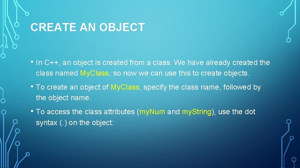 CREATE AN OBJECT • In C++, an object is created from a class. We CREATE AN OBJECT • In C++, an object is created from a class. We