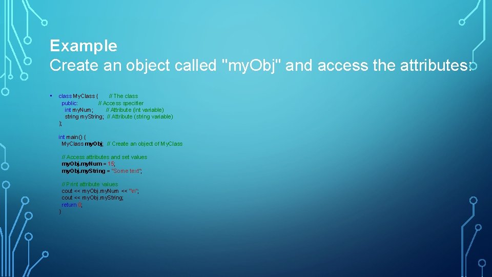 Example Create an object called "my. Obj" and access the attributes: • class My. Example Create an object called "my. Obj" and access the attributes: • class My.