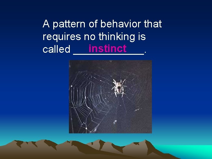 A pattern of behavior that requires no thinking is instinct called ______. 