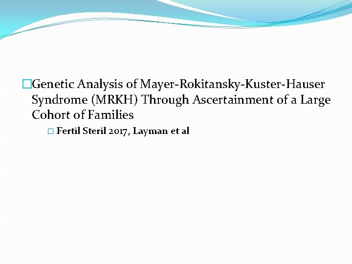 �Genetic Analysis of Mayer-Rokitansky-Kuster-Hauser Syndrome (MRKH) Through Ascertainment of a Large Cohort of Families