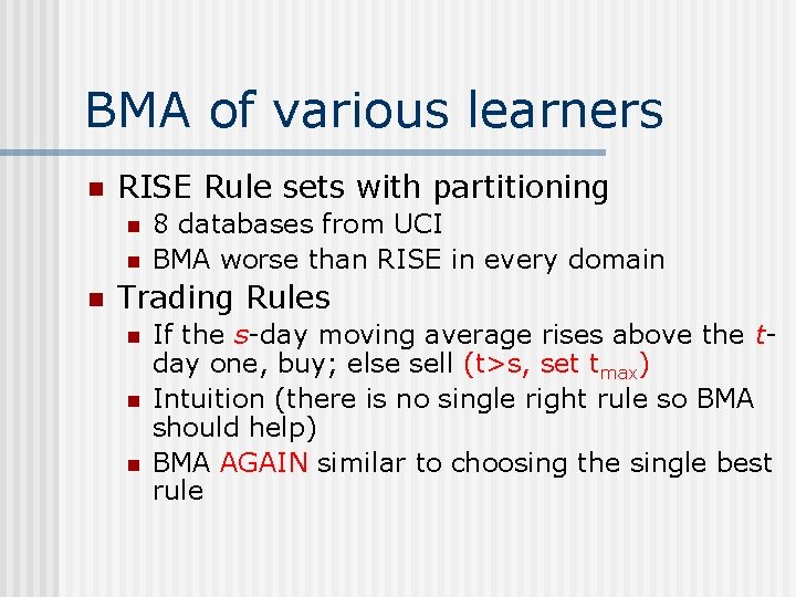 BMA of various learners n RISE Rule sets with partitioning n n n 8